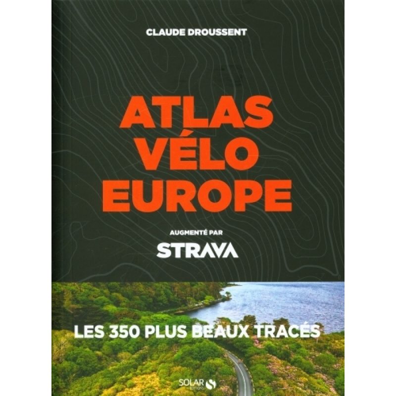 Atlas vélo Strava - les 350 plus beaux tracés