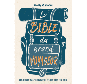 La Bible du grand voyageur - Guide Lonely Planet
