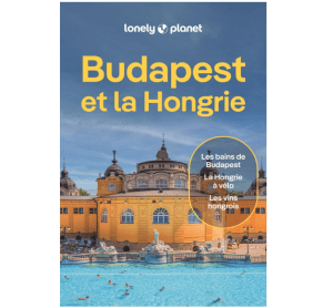 Budapest et la Hongrie - Guide Lonely Planet