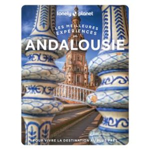 Andalousie - Meilleures expériences - Guide Lonely Planet