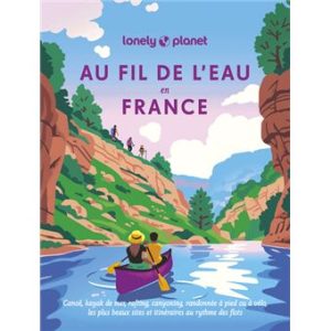 Au fil de l'eau en France - Guide Lonely Planet