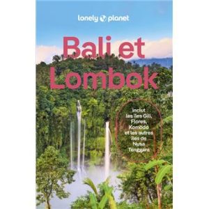 Bali et Lombok - Guide Lonely Planet