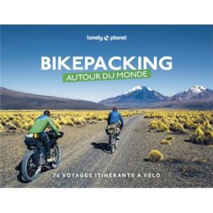 Bikepacking autour du monde - Guide Lonely Planet