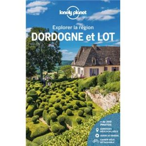 Dordogne et Lot- Explorer la région - Guide Lonely Planet