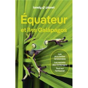 Équateur et les Galapagos - Guide Lonely Planet