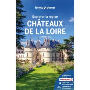 Châteaux de la Loire - Explorer la région - Guide Lonely Planet