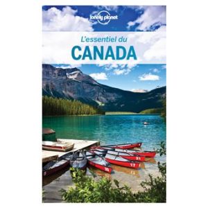 Canada - L'essentiel - Guide Lonely Planet