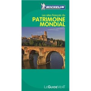 Les sites français du patrimoine mondial - Guide Vert Michelin