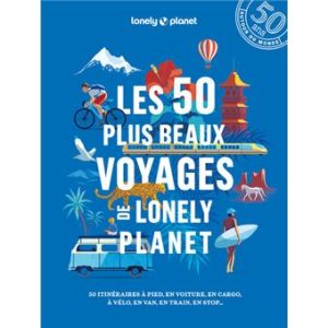 Les 50 plus beaux voyages - Guide Lonely Planet