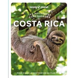 Costa Rica - Meilleures expériences - Guide Lonely Planet