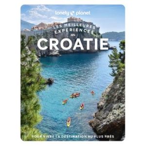 Croatie - Meilleures expériences - Guide Lonely Planet