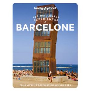 Barcelone - Meilleures expériences - Guide Lonely Planet