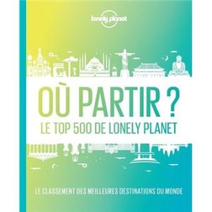 Où partir? Le top 500 de Lonely Planet