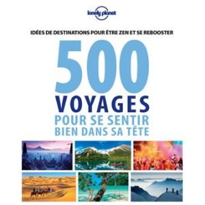 500 voyages pour se sentir bien dans sa tête - Lonely Planet