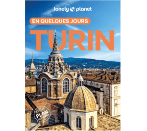 Turin - En quelques jours - Guide Lonely Planet