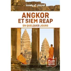 Angkor et Siem Reap - En quelques jours - Guide Lonely Planet