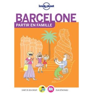 Barcelone-Partir en famille - Guide Lonely Planet