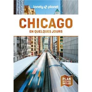 Chicago - En quelques jours - Guide Lonely Planet