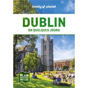 Dublin - En quelques jours - Guide Lonely Planet