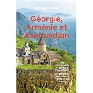 Géorgie, Arménie, Azerbaidjan - Guide Lonely Planet