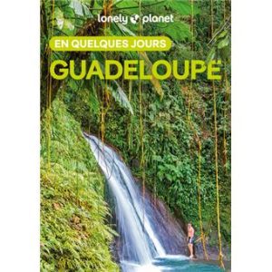 Guadeloupe - En quelques jours - Guide Lonely Planet