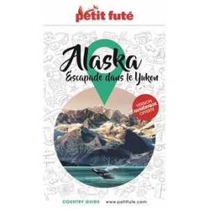 Alaska et Yukon - Guide Petit Futé