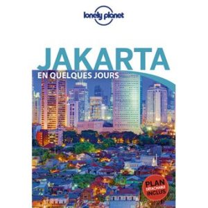 Jakarta - En quelques jours - Guide Lonely Planet