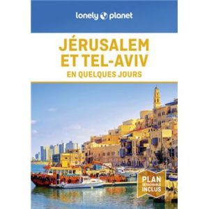 Jérusalem et Tel-Aviv - En quelques jours - Guide Lonely Planet