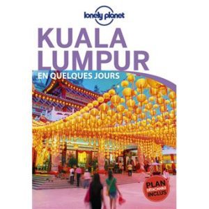 Kuala Lumpur - En quelques jours - Guide Lonely Planet