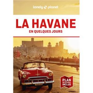 La Havane - En quelques jours - Guide Lonely Planet