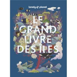 Le grand livre des îles - Lonely Planet