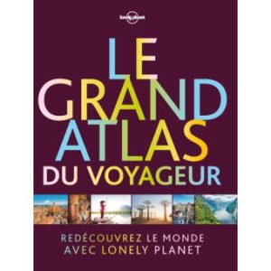 Le grand atlas du voyageur - Lonely Planet