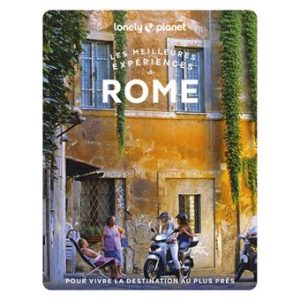 Rome - Meilleures expériences - Guide Lonely Planet