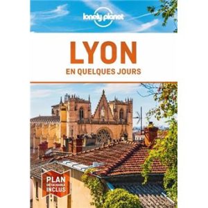 Lyon - En quelques jours - Guide Lonely Planet