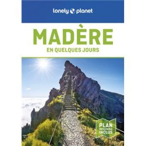 Madère - En quelques jours - Guide Lonely Planet