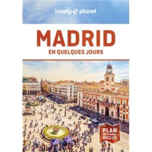 Madrid - En quelques jours - Guide Lonely Planet