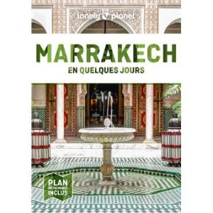 Marrakech - En quelques jours - Guide Lonely Planet