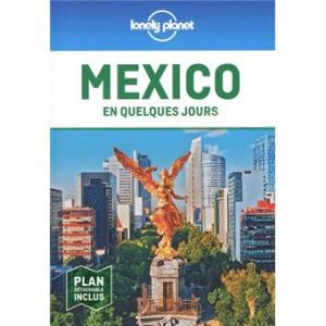 Mexico - En quelques jours - Guide Lonely Planet