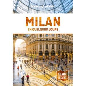 Milan - En quelques jours - Guide Lonely Planet