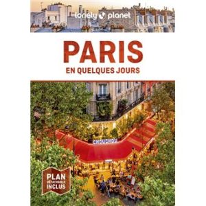 Paris - En quelques jours - Guide Lonely Planet