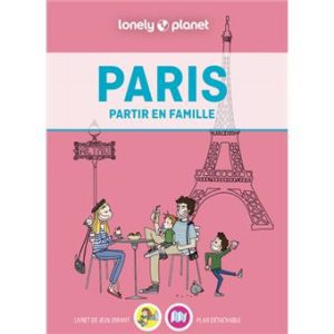 Paris - Partir en famille - Guide Lonely Planet