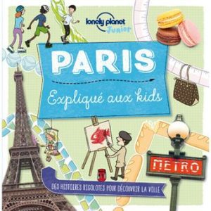 Paris expliqué aux kids - Guide Lonely Planet