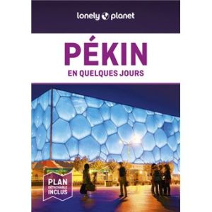 Pékin - En quelques jours - Guide Lonely Planet