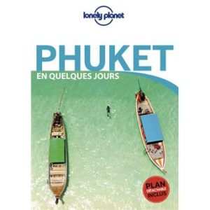 Phuket - En quelques jours - Guide Lonely Planet