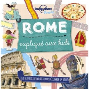 Rome expliqué aux kids - Guide Lonely Planet