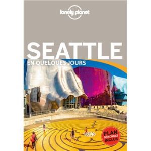 Seattle - En quelques jours - Guide Lonely Planet