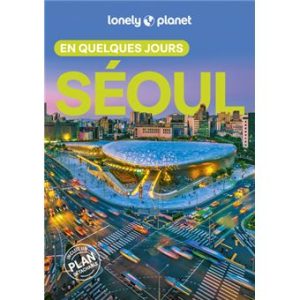 Séoul - En quelques jours - Guide Lonely Planet