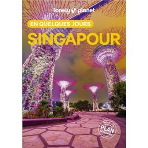 Singapour - En quelques jours - Guide Lonely Planet