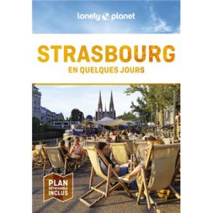 Strasbourg - En quelques jours - Guide Lonely Planet