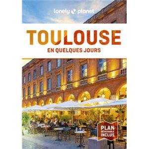 Toulouse - En quelques jours - Guide Lonely Planet